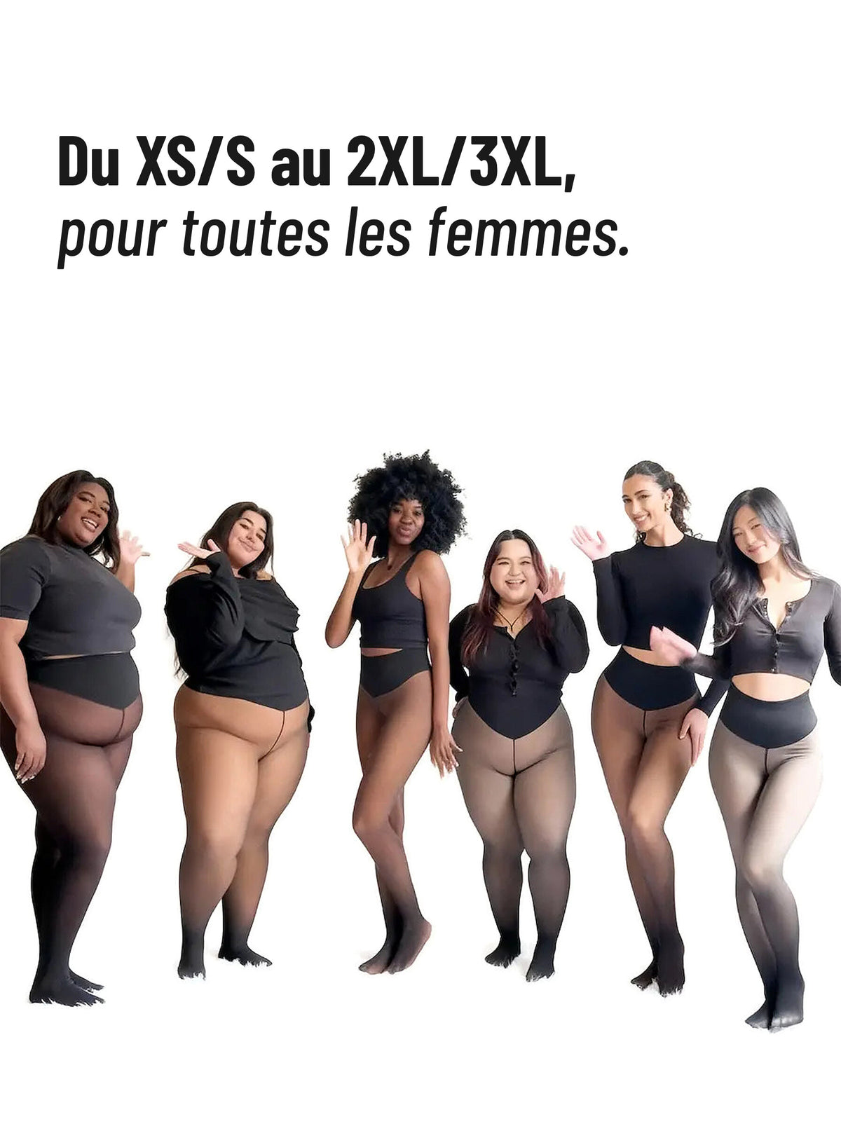 Six femmes de toutes silhouettes portant le collant polaire, du XS/S au 2XL/3XL